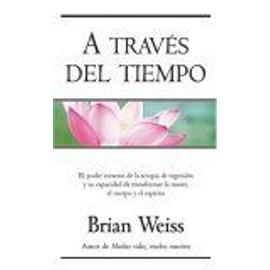 A Traves Del Tiempo Millenium Series - Brian L. Weis