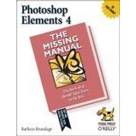 Photoshop Elements 4 : The Missing Manual Missing Manual - Barbara Brund