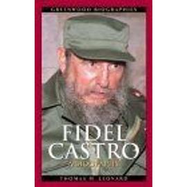 Fidel Castro : A Biography Greenwood Biographies - Thomas M. Leo