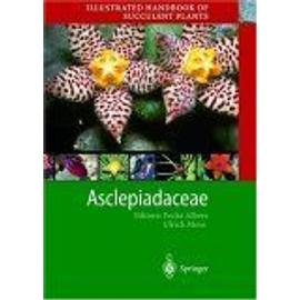 Illustrated Handbook Of Succulent Plants : Asclepiadaceae Illustrated Handbook Of Succulent Plants - Focke Albers