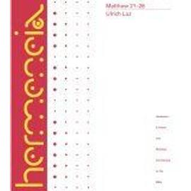Matthew 21-28 : A Commentary Hermeneia : A Critical And Historical Commentary On The Bible - Ulrich Luz