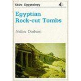 Egyptian Rock-Cut Tombs Shire Egyptology - Aidan Dodson