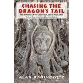 Chasing The Dragon'S Tail : The Struggle To Save Thailand'S Wild Cats - Alan Rabinowi