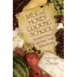 Milk And Honey Cooking School : Learning The History Of God'S People Through Cooking And Eating - Daphna Flegal