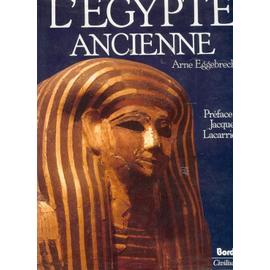 L'égypte Ancienne - 3 000 Ans D'histoire Et De Civilisation Au Royaume Des Pharaons - Arne Eggebrecht