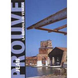 Jean Prouvé - la Biennale di Venezia, 7 - Mostra internazionale di architettura, Less aesthetics, more ethics - Collectif