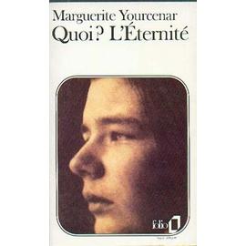 Quoi L'éternité - Marguerite Yourcenar