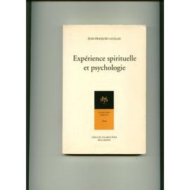 Expérience Spirituelle Et Psychologie - Catalan, Jean-François