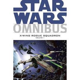 Star Wars Omnibus : X-Wing Rogue Squadron Volume 1 Star Wars : Omnibus - Haden Blackma