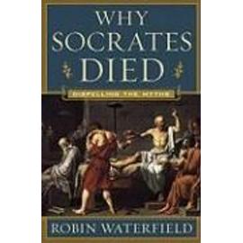 Why Socrates Died - Robin Waterfield