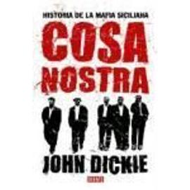 Dickie, J: Cosa Nostra : historia de la mafia siciliana - John Dickie