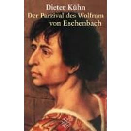 Der Parzival des Wolfram von Eschenbach - Dieter Kühn