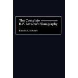 The Complete H. P. Lovecraft Filmography - Charles P. Mitchell
