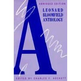 A Leonard Bloomfield Anthology Abridged - Leonard Bloomfield