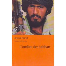L'ombre Des Taliban. -Traduit De L'anglais Par Geneviève Brzustowski et Laurent Bury. Postface et Relecture Scientifique d'Olivier Roy - Rashid
