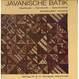 Javanische Batik - Methode - Symbolik - Geschichte - Annegret Haake