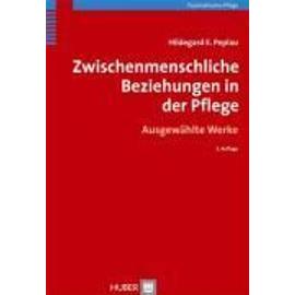 Zwischenmenschliche Beziehungen In Der Pflege - Peplau / Hildegard E.