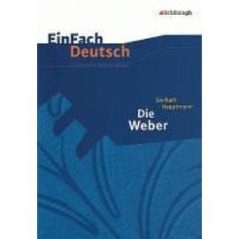 Die Weber. EinFach Deutsch Unterrichtsmodelle - Hauptmann Gerhart
