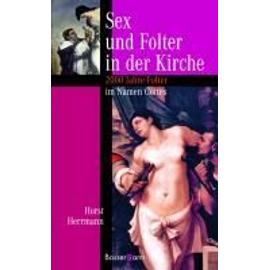 Sex und Folter in der Kirche - Horst Herrmann