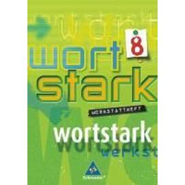 Wortstark. Werkstattheft 8. Neubearbeitung. Rechtschreibung 2006. Berlin, Bremen, Hamburg, Hessen, Niedersachsen, Nordrhein-Westfalen, Rheinland-Pfalz, Schleswig-Holstein