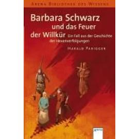 Parigger, H: Barbara Schwarz und das Feuer der Willkür