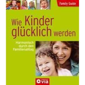Family Guide - Wie Kinder glücklich werden - Birgit Brauburger
