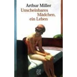 Unscheinbares Mädchen, ein Leben - Arthur Miller