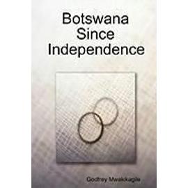 Botswana Since Independence - Godfrey Mwakikagile