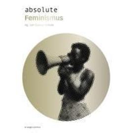 absolute Feminismus - Gudrun Ankele