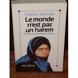 Le Monde N'est Pas Un Harem - Paroles De Femmes Du Maroc - Fatima Mernissi