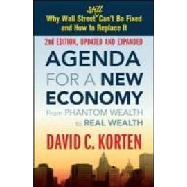 Agenda for a New Economy: From Phantom Wealth to Real Wealth - David C. Korten