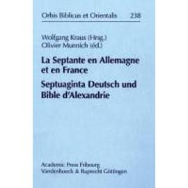 La Septante en Allemagne et en France/Septuaginta Deutsch und Bible d?Alexandrie - Collectif