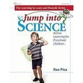 Jump Into Science: Active Learning for Preschool Children - Rae Pica