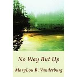 No Way But Up - Marylou R. Vanderburg