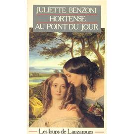 Les loups de Lauzargues, Tome 2 - Hortense au point du jour - Juliette Benzoni