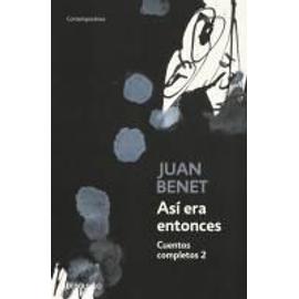 Así era entonces : cuentos completos 2 - Juan Benet