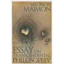 Essay on Transcendental Philosophy - Salomon Maimon