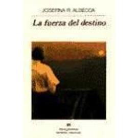 La fuerza del destino - Josefina Aldecoa