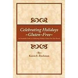 Celebrating Holidays Gluten-Free - Karen E. Ruckman