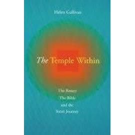 The Temple Within: The Rosary, the Bible and the Inner Journey - Helen Gallivan