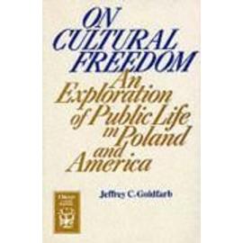 ON CULTURAL FREEDOM - Jeffrey C. Goldfarb
