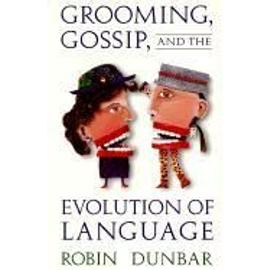 GROOMING GOSSIP & THE EVOLUTIO - Robin Dunbar