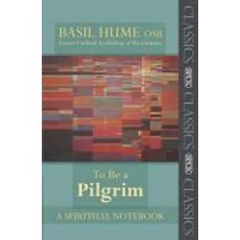 To Be a Pilgrim - Basil Osb Hume