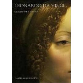 Leonardo Da Vinci - Origins of a Genius - David Alan Brown