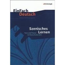 Szenisches Lernen. EinFach Deutsch Unterrichtsmodelle