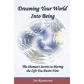 DREAMING YOUR WORLD INTO BEING