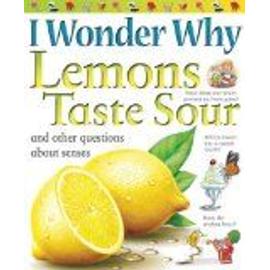I Wonder Why Lemons Taste Sour: And Other Questions About Senses - Deborah Chancellor