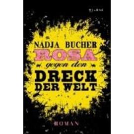 Bucher, N: Rosa gegen den Dreck der Welt - Nadja Bucher