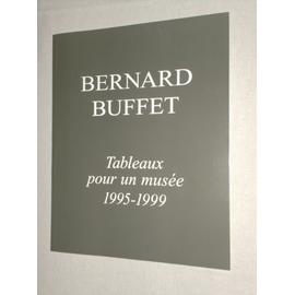 BERNARD BUFFET - TABLEAUX POUR UN MUSEE 1995 - 1999 - Maurice Garnier