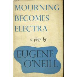 Mourning Becomes Electra. A Trilogy - Eugene O Neill